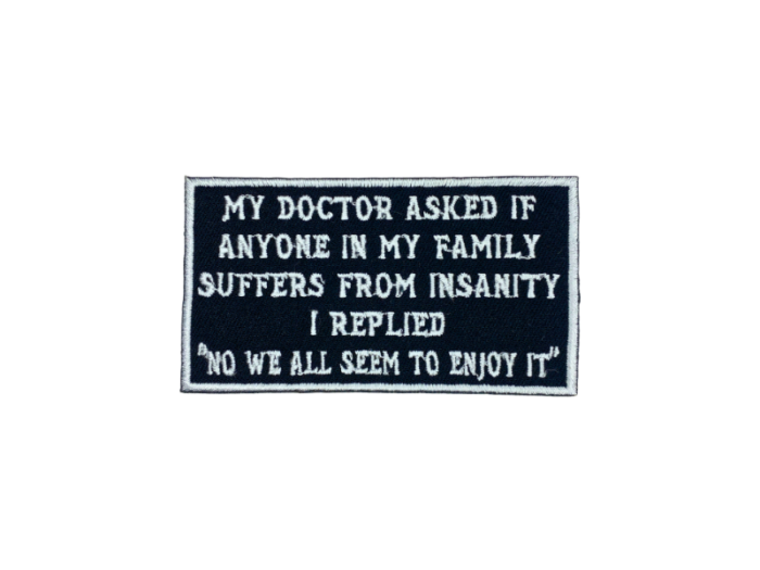 My doctor asked if anyone in my family suffers from insanity - Patch  Mærke