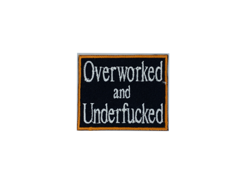 Overworked and underfucked - Patch Mærke - Billede 2