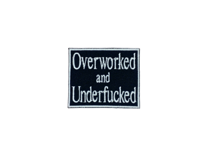 Overworked and underfucked - Patch  Mærke