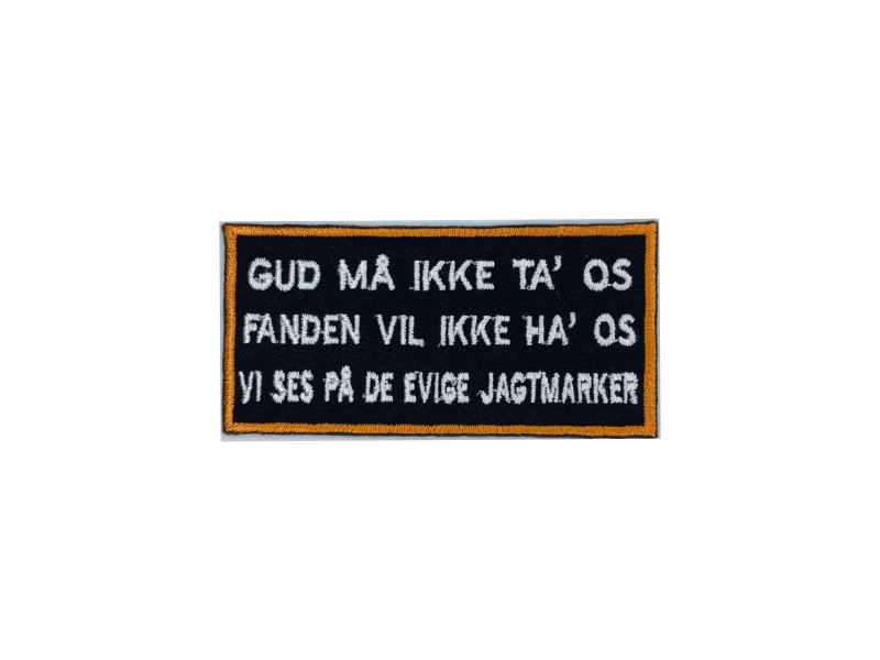 Gud må ikke ta os Fanden vil ikke ha os vi ses på de evige jagtmarker - Patch Mærke - Billede 2