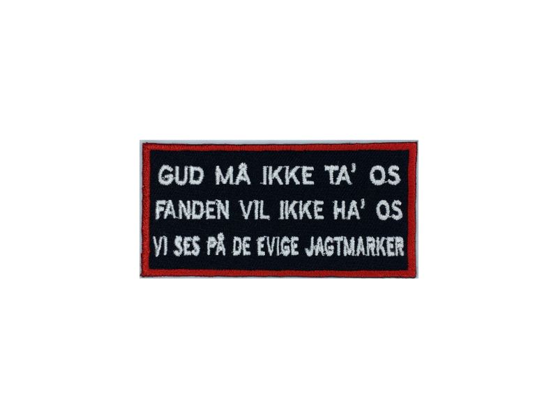 Gud må ikke ta os Fanden vil ikke ha os vi ses på de evige jagtmarker - Patch Mærke - Billede 3