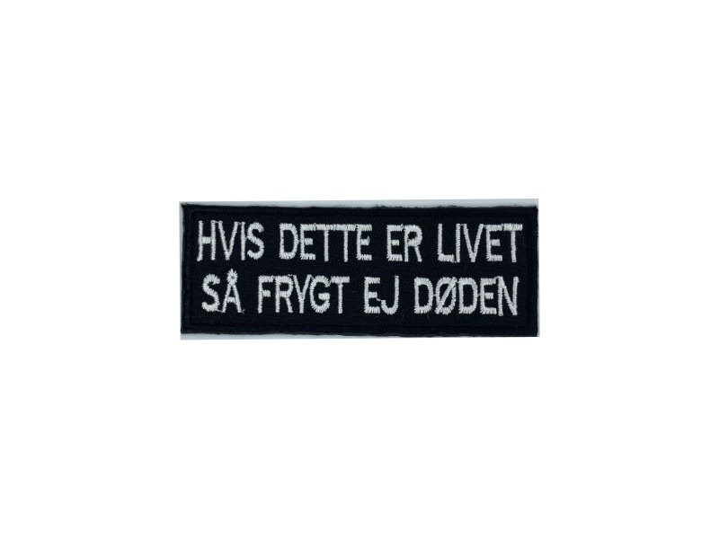 Hvis dette er livet så frygt ej døden - Patch Mærke - Billede 5