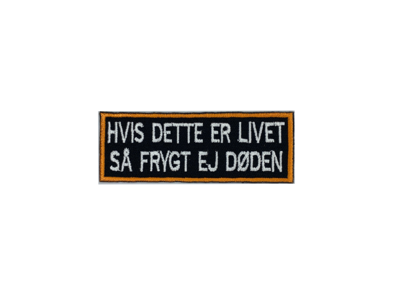 Hvis dette er livet så frygt ej døden - Patch Mærke - Billede 6
