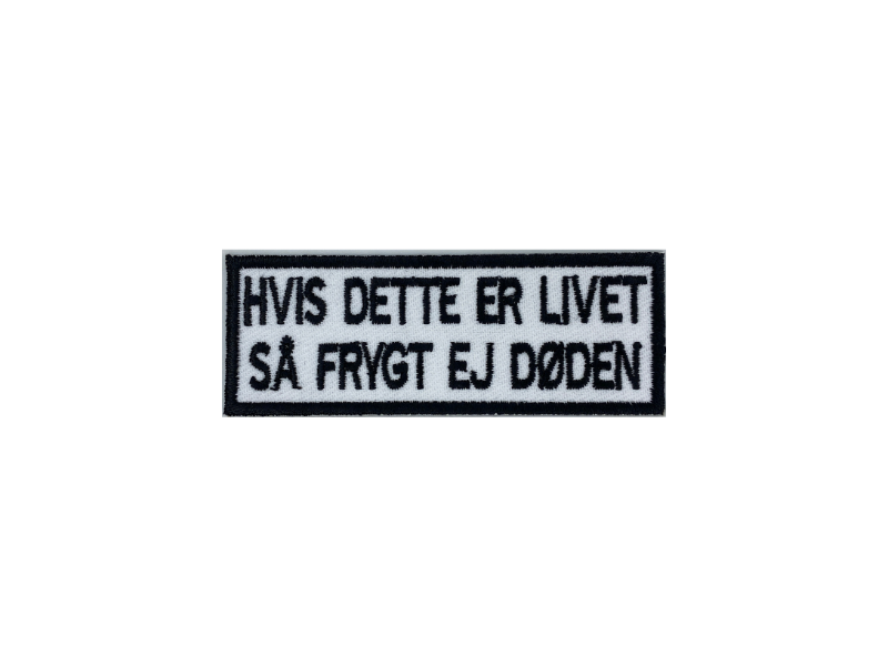 Hvis dette er livet så frygt ej døden - Patch Mærke - Billede 3
