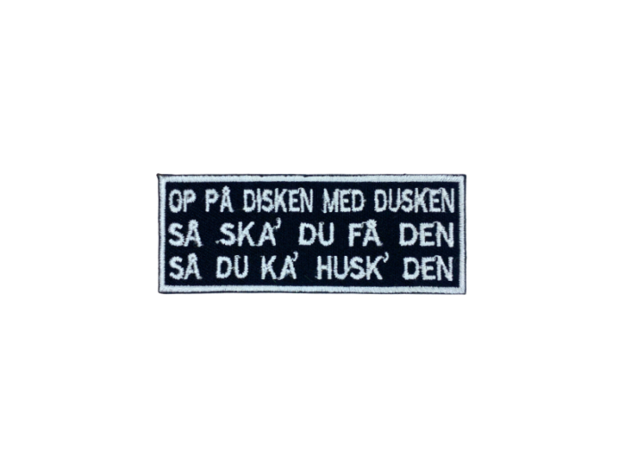 Op på disken med dusken så skal du få den så du ka husk den - Patch  Mærke