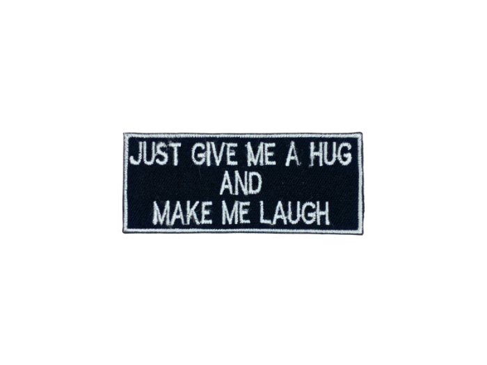 Just give me a hug and make me laugh - Patch  Mærke