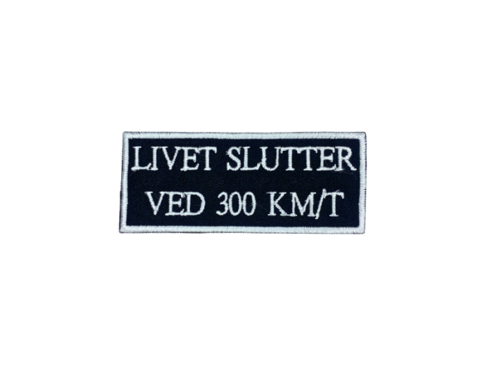 Livet slutter ved 300 km/t - Patch  Mærke