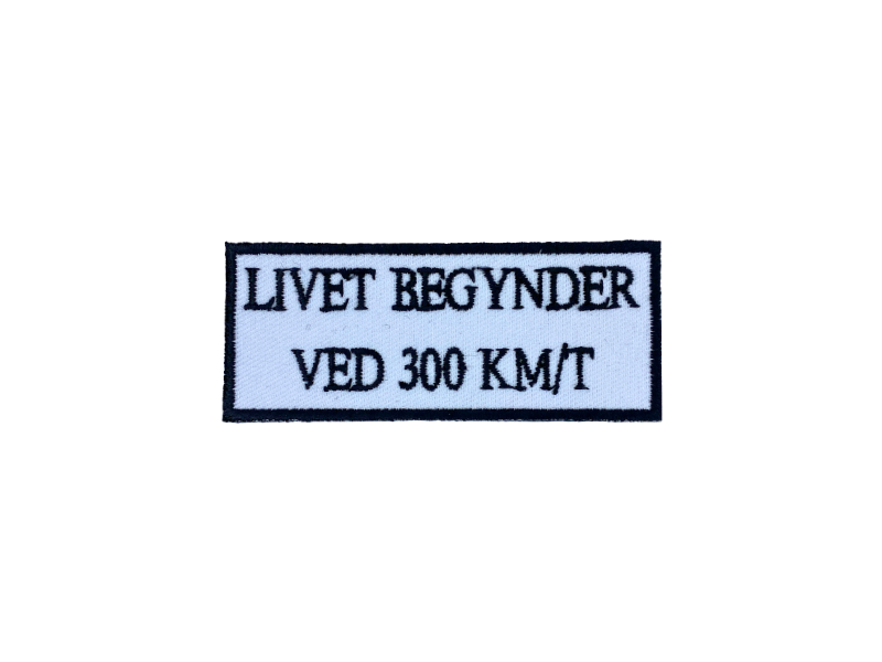 Livet begynder ved 300 km/t - Patch Mærke - Billede 3