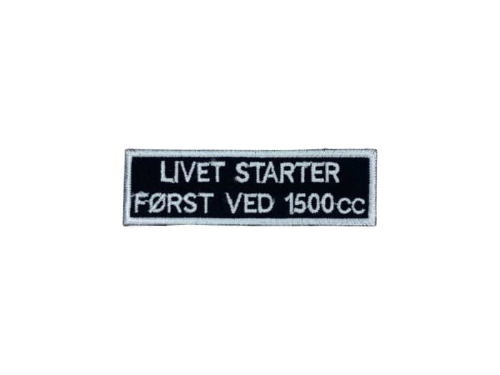 Livet starter først ved 1500 cc - Patch  Mærke