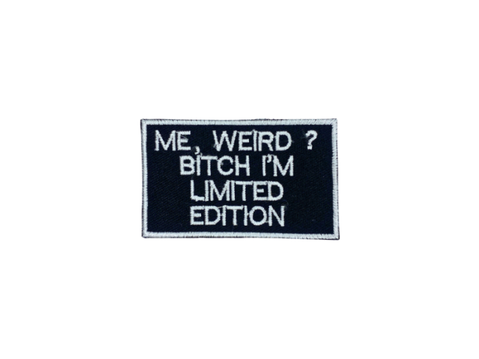 Me weird bitch Im limited edition - Patch  Mærke