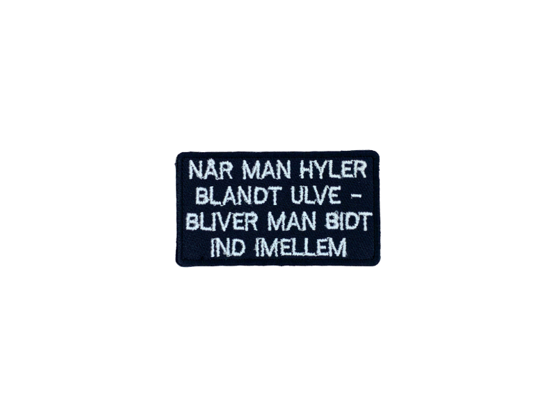 Når man hyler blandt ulve bliver man bidt ind imellem - Patch Mærke - Billede 2