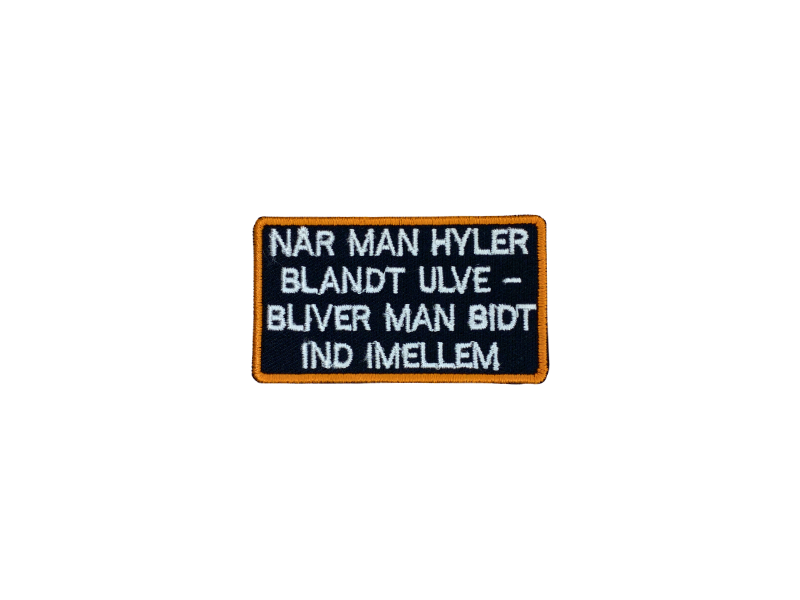 Når man hyler blandt ulve bliver man bidt ind imellem - Patch Mærke - Billede 3