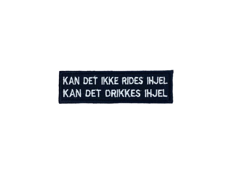 Kan det ikke rides ihjel kan det drikkes ihjel - Patch Mærke - Billede 6