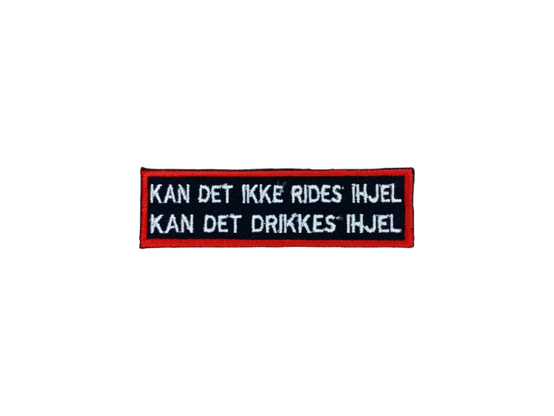 Kan det ikke rides ihjel kan det drikkes ihjel - Patch Mærke - Billede 3