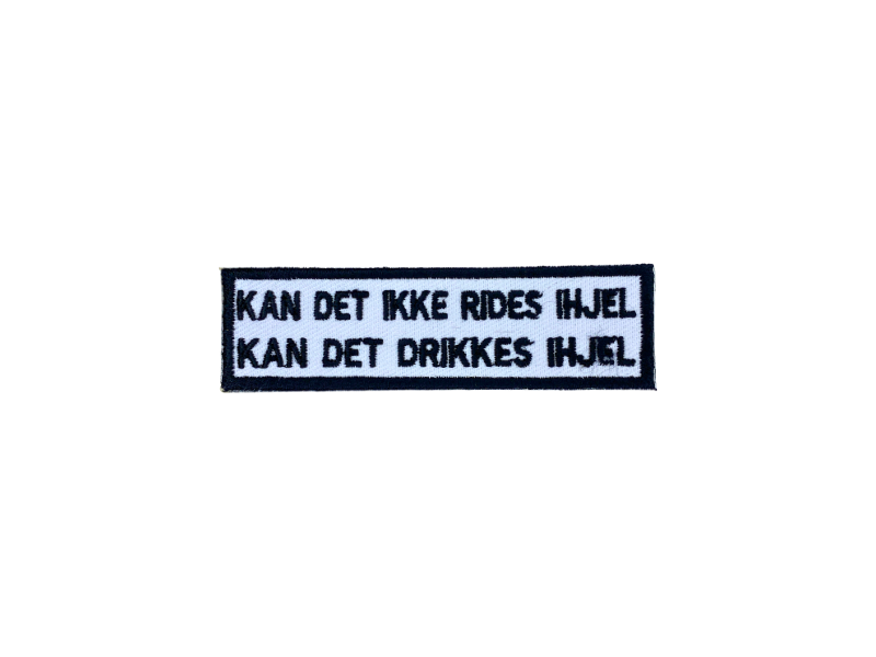Kan det ikke rides ihjel kan det drikkes ihjel - Patch Mærke - Billede 4
