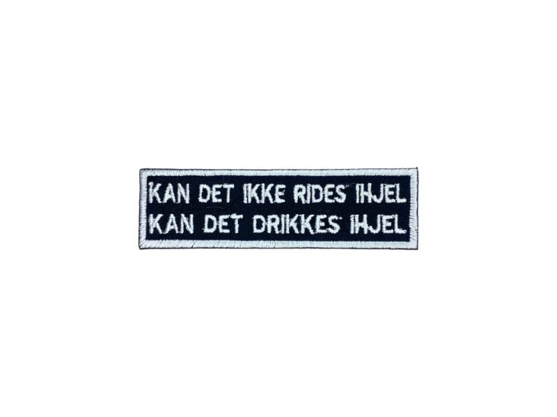 Kan det ikke rides ihjel kan det drikkes ihjel - Patch Mærke - Billede 5
