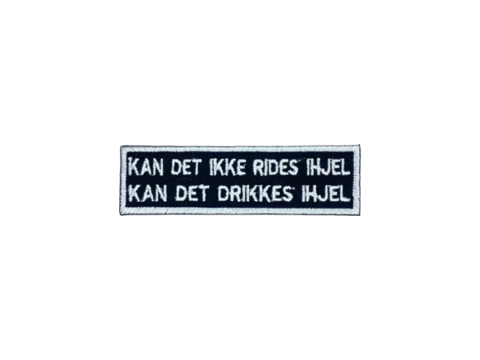 Kan det ikke rides ihjel kan det drikkes ihjel - Patch  Mærke