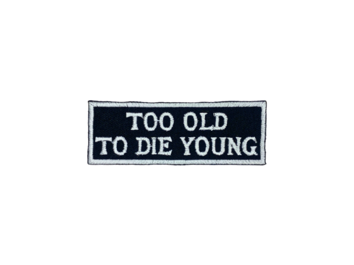 Too old to die young - Patch  Mærke