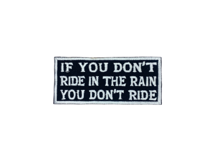 If you dont ride in the rain you dont ride - Patch  Mærke