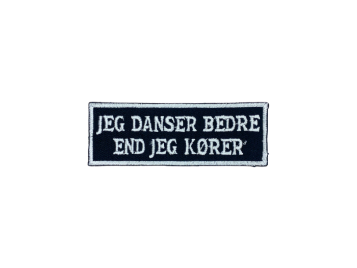 Jeg danser bedre end jeg kører - Patch  Mærke