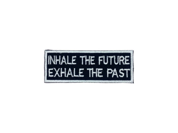 Inhale the future exhale the past - Patch  Mærke