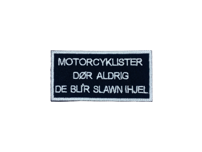 Motorcyklister dør aldrig de blir slawn ihjel - Patch  Mærke