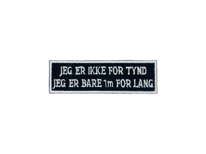 Jeg er ikke tynd jeg er bare 1m for lang - Patch  Mærke