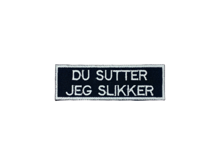 Du sutter jeg slikker - Patch  Mærke