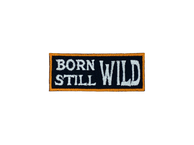 Born wild still wild - Patch Mærke - Billede 2
