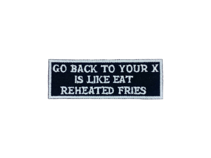 Go back to your X is like eat reheaded fries - Patch  Mærke