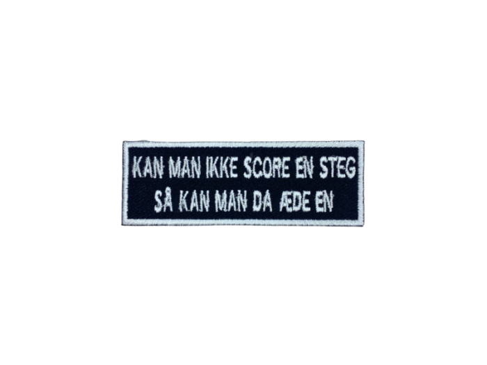 Kan man ikke skore en steg så kan man da æde en - Patch  Mærke