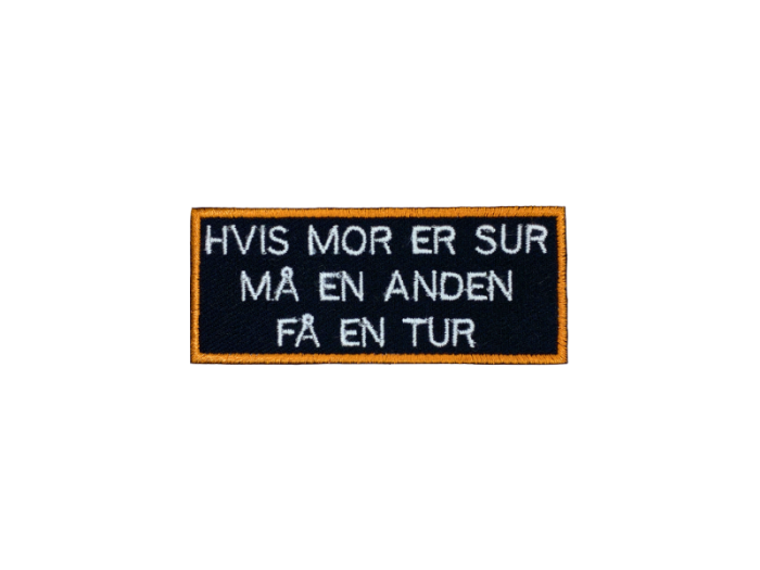 Hvis mor er sur må en anden få en tur - Patch  Mærke - Billede 3