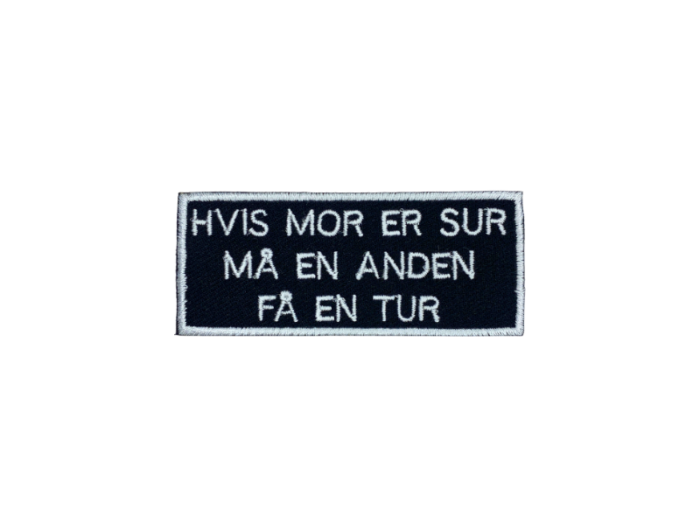 Hvis mor er sur må en anden få en tur - Patch  Mærke