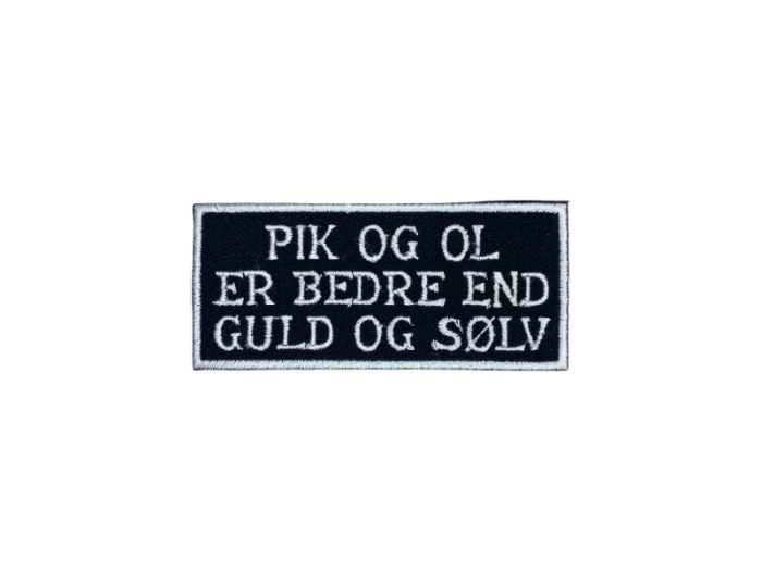Pik og øl er bedre end guld og sølv - Patch  Mærke