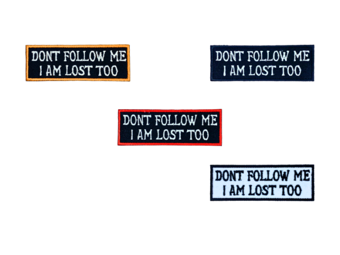 Dont follow me I am lost too - Patch  Mærke