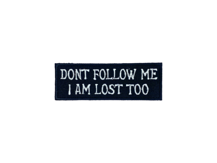 Dont follow me I am lost too - Patch  Mærke - Billede 2