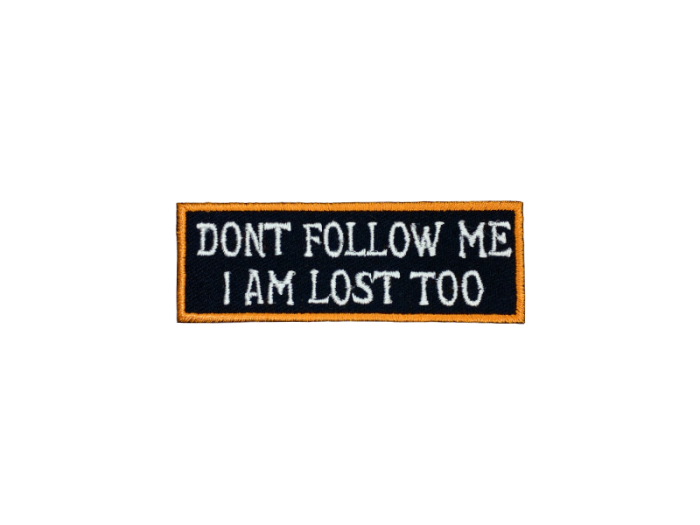 Dont follow me I am lost too - Patch  Mærke - Billede 3