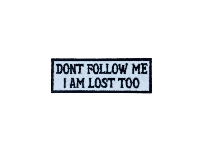 Dont follow me I am lost too - Patch  Mærke - Billede 5