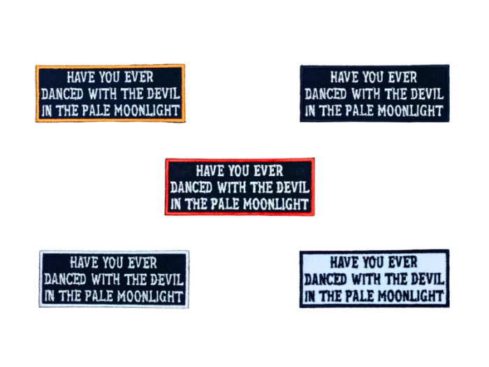 Have you ever danced with the devil in the pale moonlight - Patch  Mærke