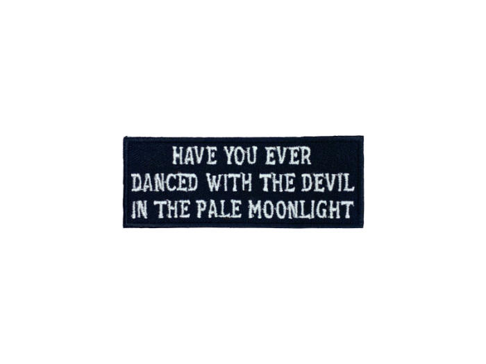 Have you ever danced with the devil in the pale moonlight - Patch  Mærke - Billede 6