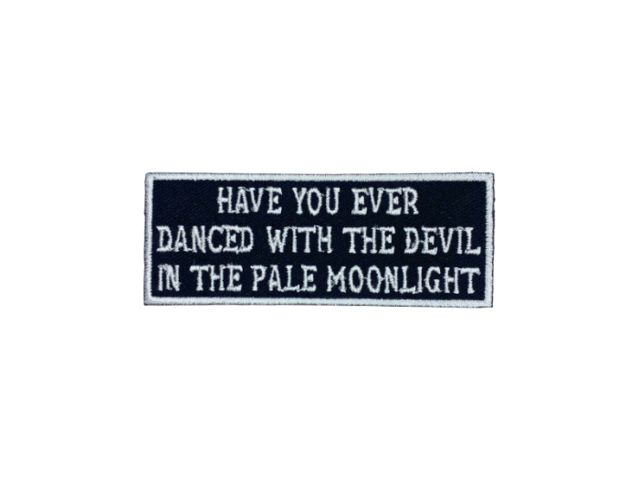 Have you ever danced with the devil in the pale moonlight - Patch  Mærke - Billede 5