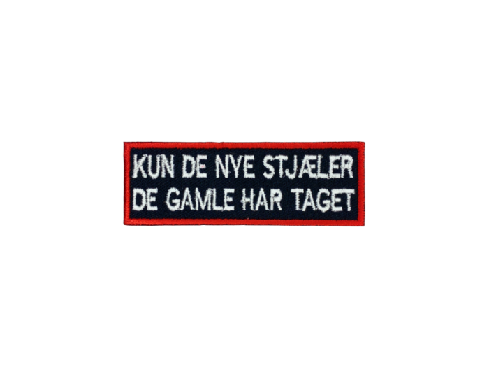 Kun de nye stjæler de gamle har taget - Patch  Mærke - Billede 3