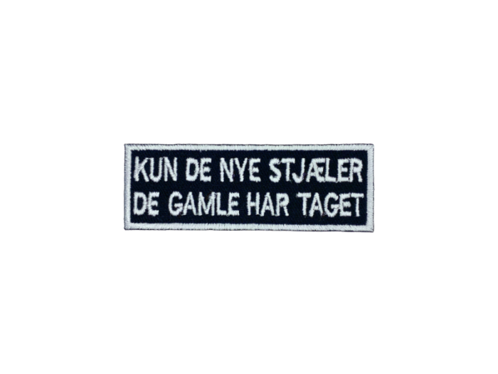 Kun de nye stjæler de gamle har taget - Patch  Mærke