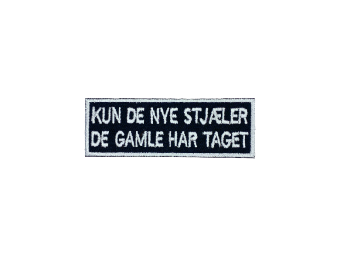 Kun de nye stjæler de gamle har taget - Patch  Mærke - Billede 5