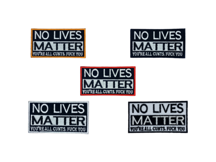 No Lives Matter - Patch  Mærke