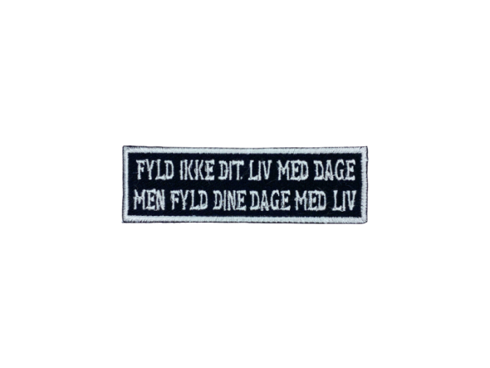 Fyld ikke dit liv med dage - Patch  Mærke