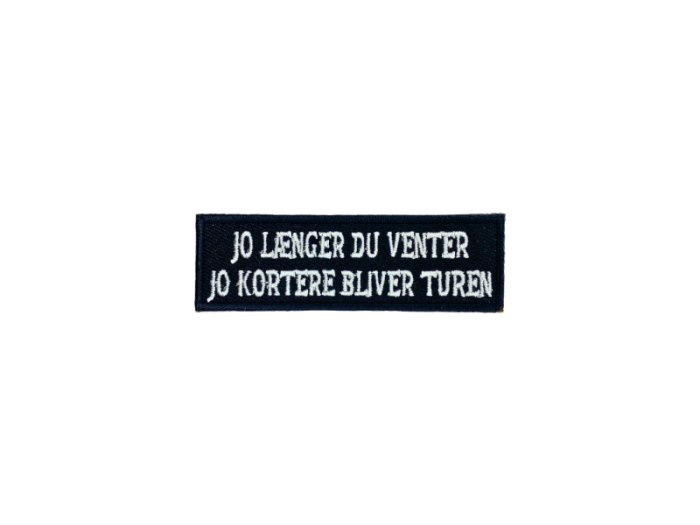 Jo længere du venter - Patch Mærke - Billede 3
