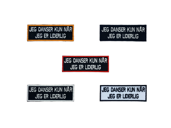 Jeg danser kun når jeg er liderlig - Patch Mærke