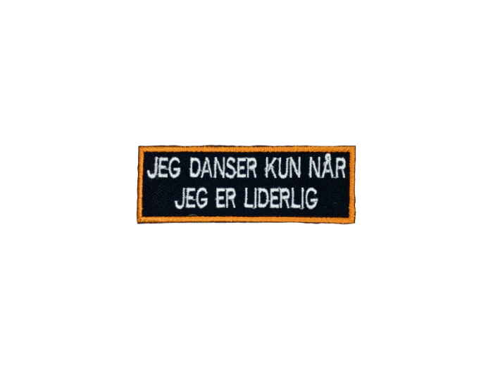 Jeg danser kun når jeg er liderlig - Patch Mærke - Billede 4