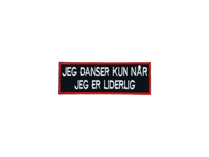Jeg danser kun når jeg er liderlig - Patch Mærke - Billede 5